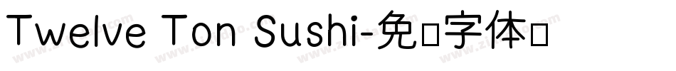 Twelve Ton Sushi字体转换